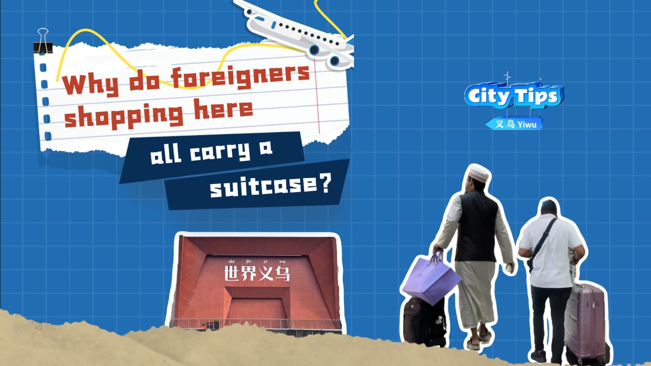 Why do foreigners shopping in Yiwu all carry a suitcase?