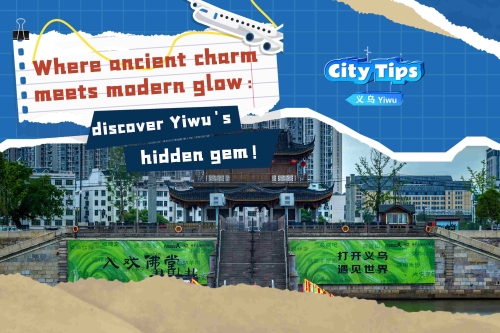 Where ancient charm meets modern glow: discover Yiwu's hidden gem!