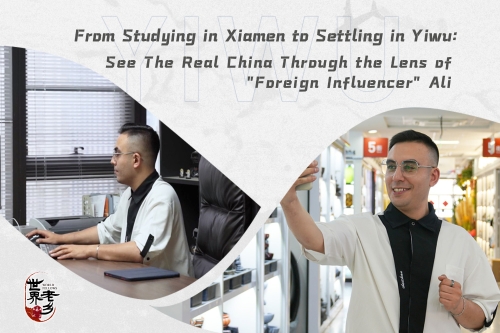 From Studying in Xiamen to Settling in Yiwu: See The Real China Through the Lens of 