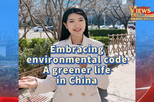 Embracing environmental code, a greener life in China | Views From Chang'an Avenue