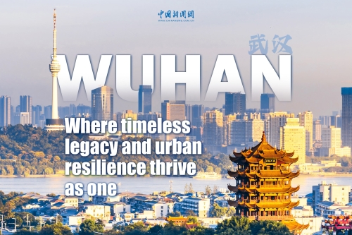 Wuhan: Where heritage lives, resilience thrives
